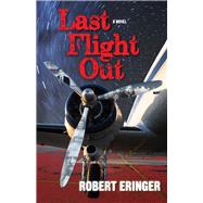 Last Flight Out A Novel by Eringer, Robert, 9780935437560