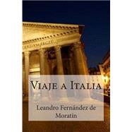 Viaje a Italia by De Moratin, Leandro Fernandez; Bracho, Raul, 9781508407560