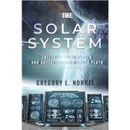 The Solar System by Norris, Gregory L., 9781954907560