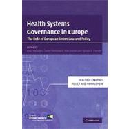 Health Systems Governance in Europe: The Role of European Union Law and Policy by Edited by Elias Mossialos , Govin Permanand , Rita Baeten , Tamara K. Hervey, 9780521747561