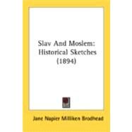 Slav and Moslem : Historical Sketches (1894) by Brodhead, Jane Napier Milliken, 9780548887561
