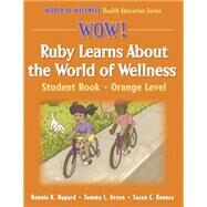 Wow! Ruby Learns about the World of Wellness : Student Book - Orange Level by Nygard, Bonnie K., 9780736057561