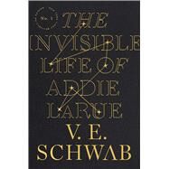The Invisible Life of Addie Larue by Schwab, V. E., 9780765387561
