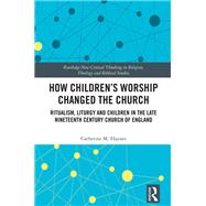How Children's Worship Changed the Church by Catherine M. Haynes, 9781041017561