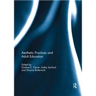 Aesthetic Practices and Adult Education by Clover; Darlene E., 9781138377561