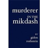 Murderer in the Mikdash by Rothstein, Gidon, 9781419607561