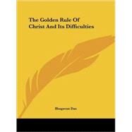 The Golden Rule of Christ and Its Difficulties by Das, Bhagavan, 9781425307561