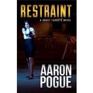 Restraint by Pogue, Aaron, 9781463617561
