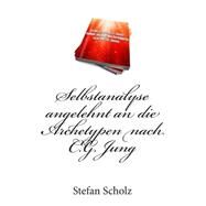 Selbstanalyse Angelehnt an Die Archetypen Nach C.g. Jung by Scholz, Stefan, 9781494787561