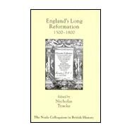 England's Long Reformation: 1500 - 1800 by Tyacke,Nicholas, 9781857287561