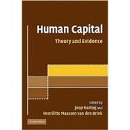 Human Capital: Advances in Theory and Evidence by Edited by Joop Hartog , Henriëtte Maassen van den Brink, 9780521117562