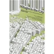 Villages in the City: A Guide to South China's Informal Settlements by Al, Stefan; Shan, Paul Chu Hoi; Juhre, Claudia; Valin, Ivan; Wang, Casey, 9780824847562