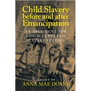 Child Slavery Before and After Emancipation by Duane, Anna Mae, 9781107127562