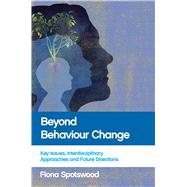 Beyond Behaviour Change by Spotswood, Fiona, 9781447317562