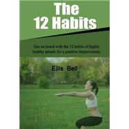 The 12 Habits by Bell, Ellis, 9781505587562