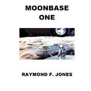 Moonbase One by Jones, Raymond F., 9781506027562
