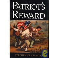 Patriot's Reward by Clarkson, Stephen, 9781931807562