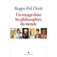 Un voyage dans les philosophies du monde by Roger-Pol Droit, 9782226447562