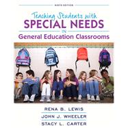 REVEL for Teaching Students with Special Needs in General Education Classrooms with Loose-Leaf Version(12 months) by Lewis, Rena B.; Wheeler, John J.; Carter, Stacy L., 9780134017563