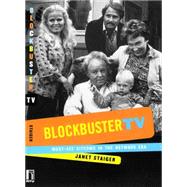 Blockbuster TV : Must-See Sitcoms in the Network Era by Staiger, Janet, 9780814797563