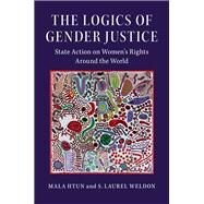 The Logics of Gender Justice by Htun, Mala; Weldon, S. Laurel, 9781108417563