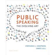 Public Speaking The Evolving Art by Coopman, Stephanie; Lull, James, 9781337107563