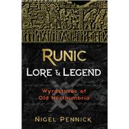 Runic Lore and Legend by Pennick, Nigel, 9781620557563