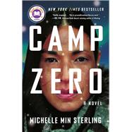 Camp Zero A Novel by Sterling, Michelle Min, 9781668007563