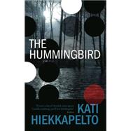 The Hummingbird by Hiekkapelto, Kati; Hackston, David, 9781909807563