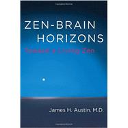 Zen-Brain Horizons Toward a Living Zen by Austin, James H., 9780262027564