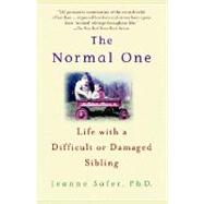 The Normal One Life with a Difficult or Damaged Sibling by Safer, Jeanne, 9780385337564