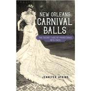 New Orleans Carnival Balls by Atkins, Jennifer, 9780807167564