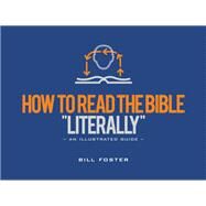 How to Read the Bible Literally by Foster, Bill, 9780892217564