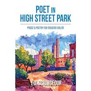 Poet in High Street Park: Prose & Poetry for Modern Salem: Prose & Poetry for Modern Salem by Scrimgeour, J D, 9780931507564