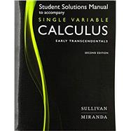 Student Solutions Manual for Calculus: Early Transcendentals Single Variable by Sullivan, Michael P.; Miranda, Kathleen, 9781319067564