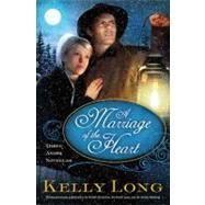A Marriage of the Heart: Three Amish Novellas by Long, Kelly, 9781401687564