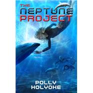 The Neptune Project by Holyoke, Polly, 9781423157564
