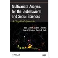 Multivariate Analysis for the Biobehavioral and Social Sciences A Graphical Approach by Brown, Bruce L.; Hendrix, Suzanne B.; Hedges, Dawson W.; Smith, Timothy B., 9780470537565