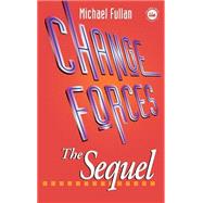 Change Forces - The Sequel by Fullan,Michael G., 9780750707565