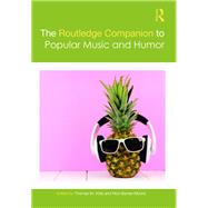 The Routledge Companion to Popular Music and Humor by Kitts; Thomas M., 9781138577565