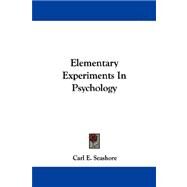 Elementary Experiments in Psychology by Seashore, Carl Emil, 9781432507565