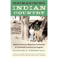 Reimagining Indian Country by Rosenthal, Nicolas G., 9781469617565