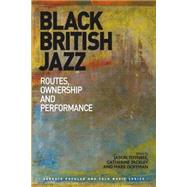 Black British Jazz: Routes, Ownership and Performance by Toynbee,Jason, 9781472417565
