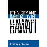 Ethnicity and Inequality in Hawai'i by Okamura, Jonathan Y., 9781592137565