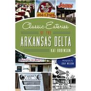 Classic Eateries of the Arkansas Delta by Robinson, Kat; Weldon, Grav, 9781626197565
