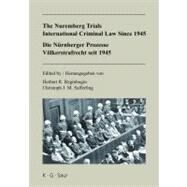 The Nuremberg Trials International Criminal Law Since 1945 / Die Nurnberger Prozesse Volkerstrafrecht seit 1945 by Reginbogin, Herbert R.; Safferling, Christoph J. M.; Hippel, Walter R. (CON), 9783598117565