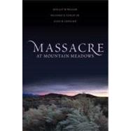 Massacre at Mountain Meadows by Walker, Ronald W.; Turley, Richard E.; Leonard, Glen M., 9780199747566