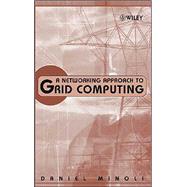 A Networking Approach to Grid Computing by Minoli, Daniel, 9780471687566