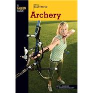 Basic Illustrated Archery by Habeishi, Beth; Mallory, Stephanie; Levin, Lon, 9780762747566