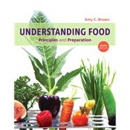 Understanding Food Principles and Preparation by Brown, Amy Christine, 9781337557566